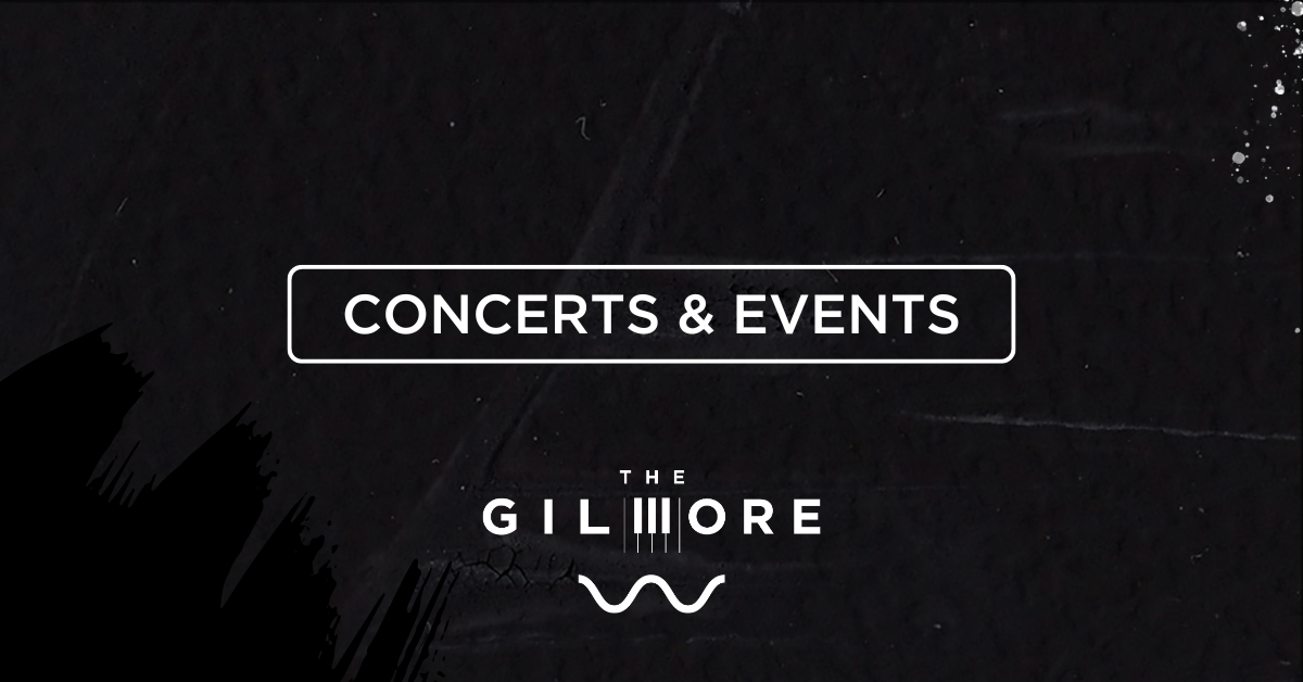 Concerts and Events Near Kalamazoo The Gilmore